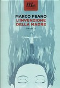 L'invenzione della madre by Marco Peano