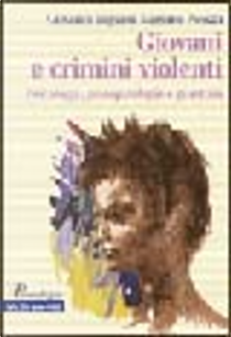 Giovani e crimini violenti by Giovanni Ingrascì, Massimo Picozzi