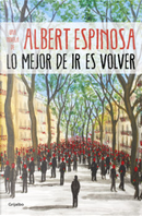 Lo mejor de ir es volver by Albert Espinosa