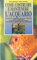 Come costruire e mantenere l'acquario by Mauro Mariani, Paola Ronchetti