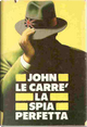 La spia perfetta by John le Carré