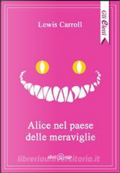 Alice nel paese delle meraviglie by Lewis Carroll