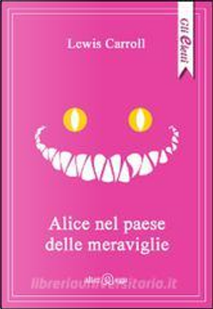 Alice nel paese delle meraviglie by Lewis Carroll