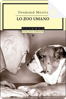Lo zoo umano by Desmond Morris
