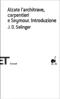 Alzate l'architrave, carpentieri e Seymour. Introduzione by J. D. Salinger