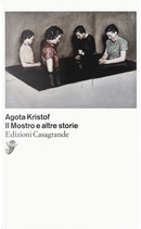 Il Mostro e altre storie by Agota Kristof
