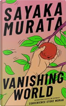 Vanishing World by Sayaka Murata