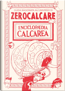 Enciclopædia Calcarea by Zerocalcare