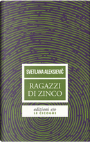 Ragazzi di zinco by Svetlana Aleksievic