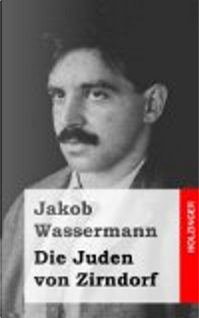 Die Juden Von Zirndorf by Jakob Wassermann