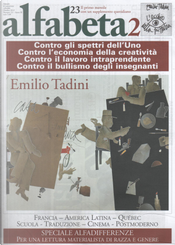 Alfabeta2, Anno III, n.23 (Ottobre 2012) by Achille Bonito Oliva, Alain Brossat, Alberto Burgio, Andrea Cortellessa, Andrea Inglese, Andrea Sartori, Carlos Figueroa Ibarra, Dario Azzellini, François Guerrette, François Rastier, Gianni Amelio, Giuseppe De Nicolao, Jean-Marc Adolphe, Judith Revel, Luismi Uharte, Maria Teresa Carbone, Marilena Renda, Massimi Bacigalupo, Maurizio Ferraris, Nicolas Slachevsky Aguilera, Paolo Zublena, Paul Chamberland, Pierre Nepveu, Riccardo Venturi, Silvia Mazzucchelli, Stefano Arduini, Theodor W. Adorno, Tommaso Melilli, Veronica Vituzzi
