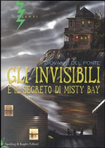 Gli Invisibili e il segreto di Misty Bay by Giovanni Del Ponte