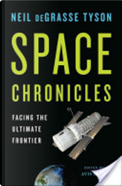 Space Chronicles by Neil deGrasse Tyson