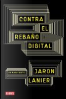 Contra el rebano digital/ You Are Not a Gadget by Jaron Lanier