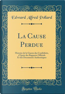 La Cause Perdue by Edward Alfred Pollard