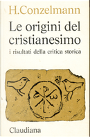 Le origini del cristianesimo by Hans Conzelmann