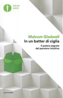 In un batter di ciglia by Malcolm Gladwell