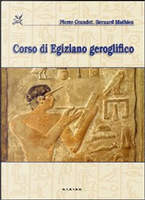 Corso di egiziano geroglifico by Bernard Mathieu, Pierre Grandet