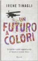 Un futuro a colori by Irene Tinagli