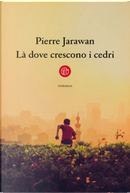 Là dove crescono i cedri by Pierre Jarawan