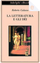La letteratura e gli dèi by Roberto Calasso
