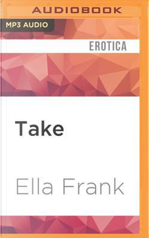 Take by Ella Frank