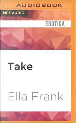 Take by Ella Frank