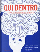 Qui dentro. Guida alla scoperta della mente by Isabel Minhós Martins, Maria Manuel Pedrosa