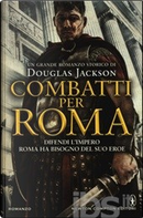 Combatti per Roma by Douglas Jackson