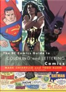 DC Comics Guide to Coloring and Lettering Comics by Mark Chiarello, Todd Klein