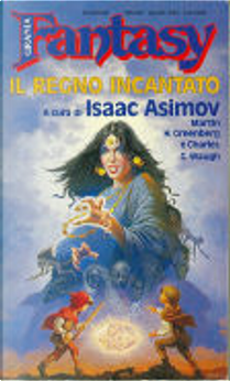 Il regno incantato by Andre Norton, Henry Slesar, Isaac Asimov, Lord Dunsany, Philip K. Dick, Poul Anderson, Richard McKenna, Robert Young