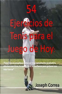 54 Ejercicios de Tenis para el juego de hoy by Joseph Correa