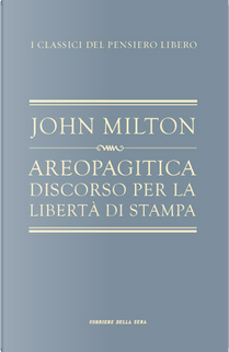 Areopagitica - Discorso per la libertà di stampa by John Milton