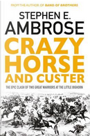 Crazy Horse And Custer by Stephen E. Ambrose