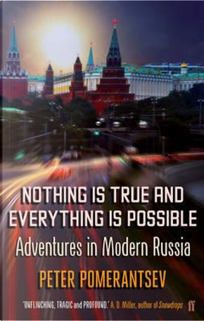 Nothing is True and Everything Is Possible by Peter Pomerantsev
