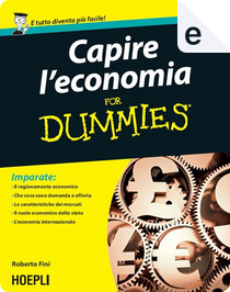 Capire l'economia for dummies by Roberto Fini