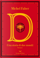 D (Una storia di due mondi) by Michel Faber