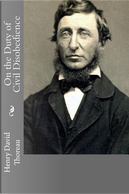 On the Duty of Civil Disobedience by Henry D. Thoreau