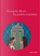 La pedina scambiata by Georgette Heyer