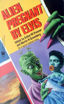 Alien Pregnant by Elvis by Esther Friesner