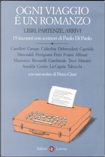Ogni viaggio è un romanzo. Libri, partenze, arrivi