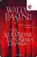 La seduzione è un'arma divina by Pasini Willy