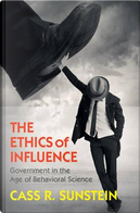The Ethics of Influence by Cass R. Sunstein