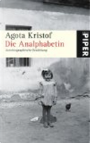 Die Analphabetin. Autobiographische Erzählung by Agota Kristof, Andrea Spingler