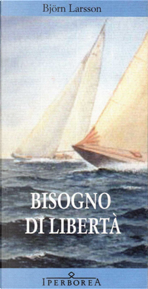 Bisogno di libertà by Bjorn Larsson