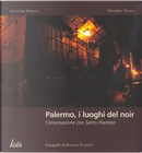 Palermo, i luoghi del noir by Giuseppe Traina, Salvatore Ferlita, Santo Piazzese