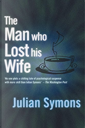 The Man Who Lost His Wife by Julian Symons