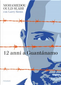 12 anni a Guantanamo by Larry Siems, Mohamedou Ould Slahi