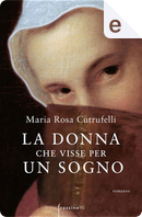 La donna che visse per un sogno by Maria Rosa Cutrufelli