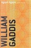 Agape Agape and Other Writings by William Gaddis